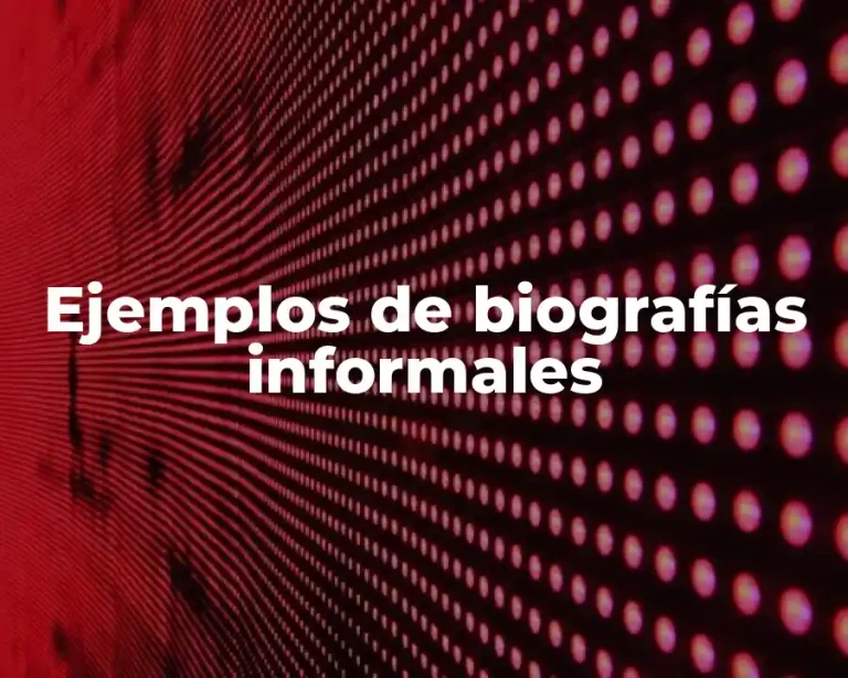 Ejemplos de biografías informales