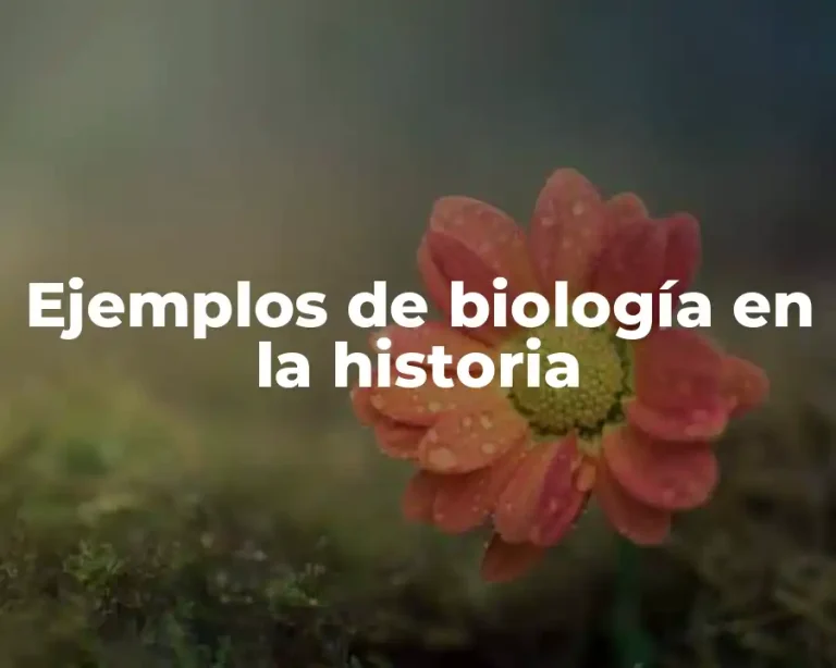 Ejemplos de biología en la historia