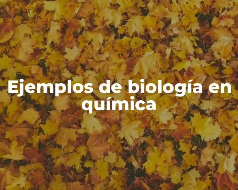 Ejemplos de biología en química