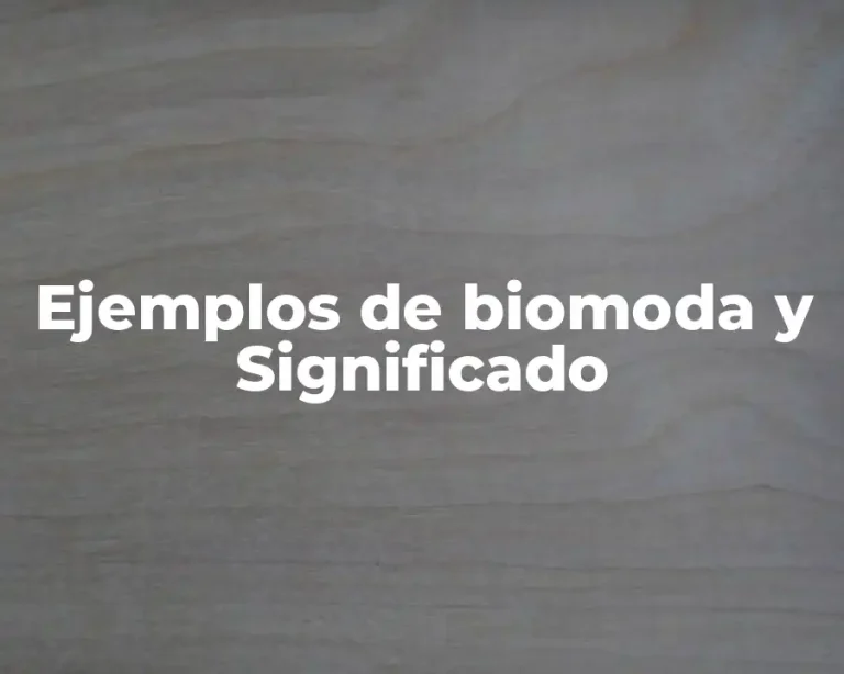 Ejemplos de biomoda y Significado