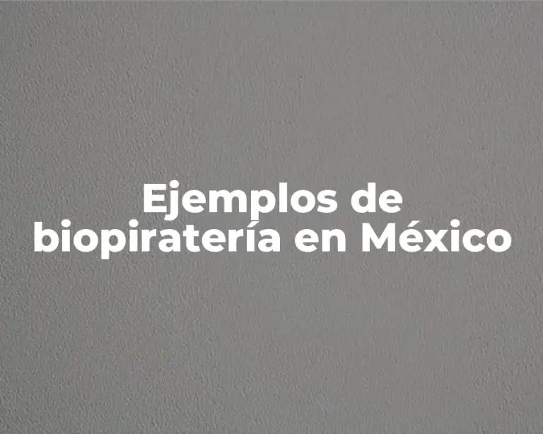 Ejemplos de biopiratería en México