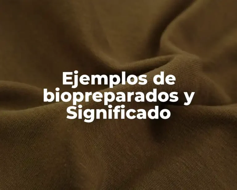 Ejemplos de biopreparados y Significado