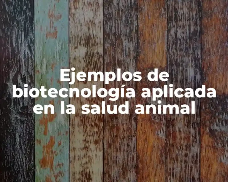 Ejemplos de biotecnología aplicada en la salud animal