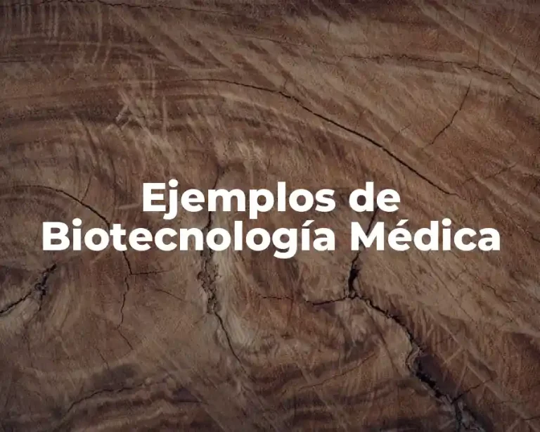 Ejemplos de Biotecnología Médica