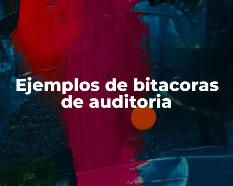 Ejemplos de bitacoras de auditoria