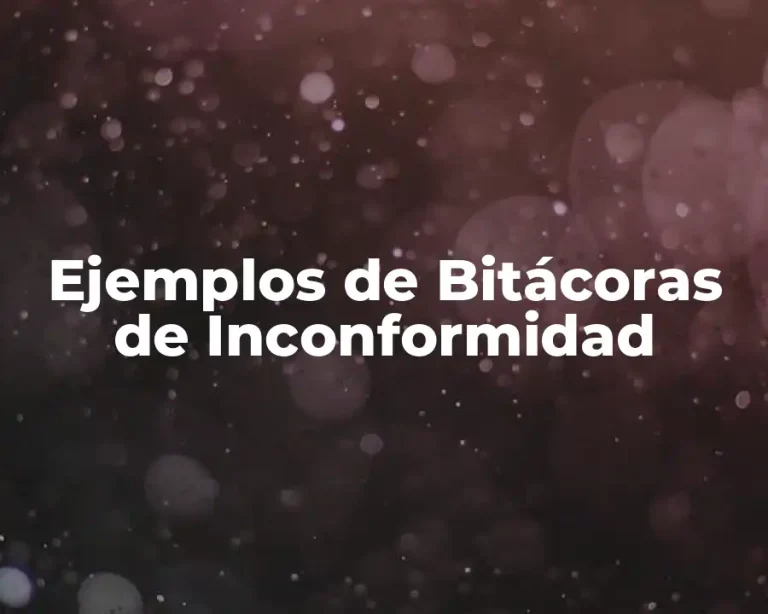 Ejemplos de Bitácoras de Inconformidad
