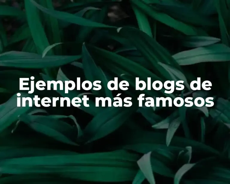 Ejemplos de blogs de internet más famosos