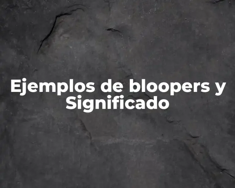 Ejemplos de bloopers y Significado