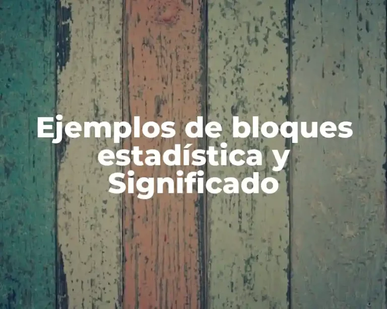 Ejemplos de bloques estadística y Significado