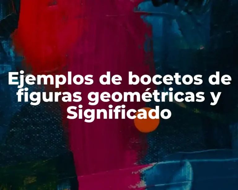 Ejemplos de bocetos de figuras geométricas y Significado