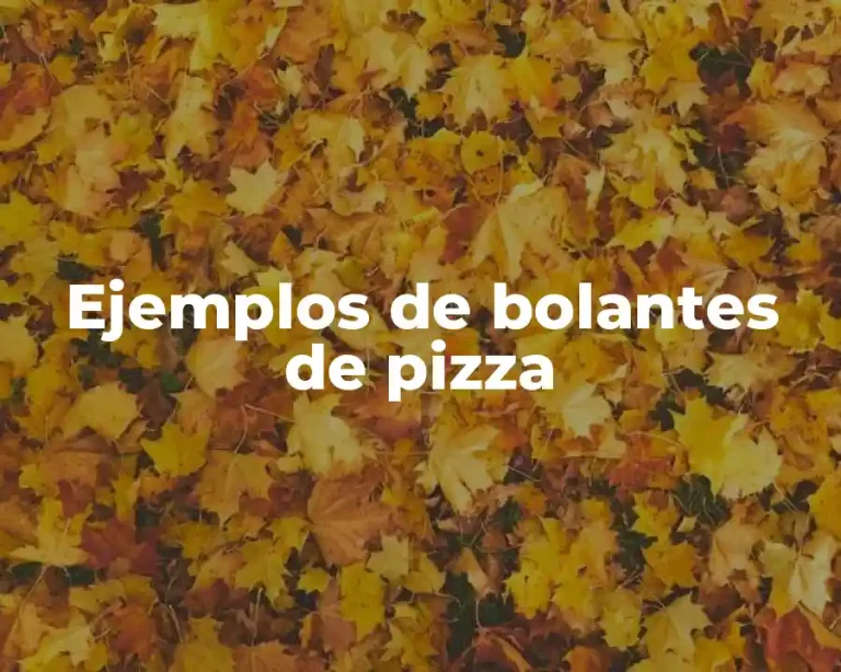 Ejemplos de bolantes de pizza