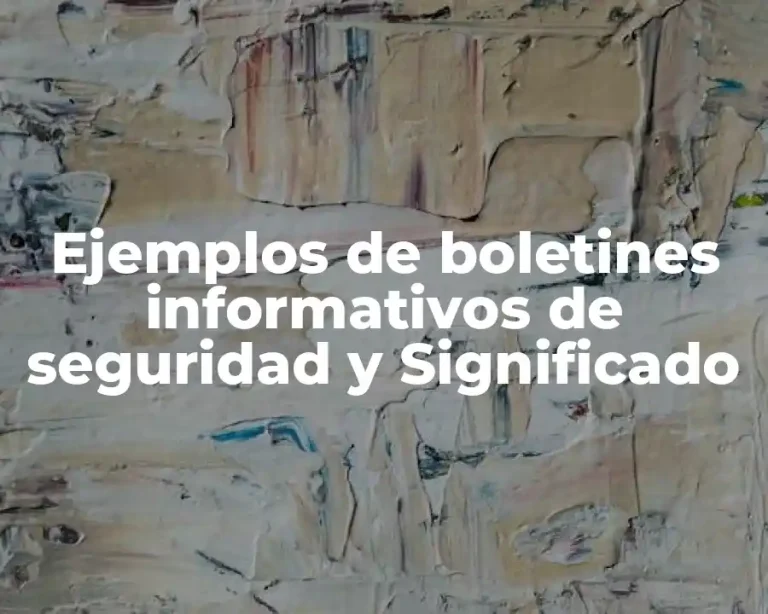 Ejemplos de boletines informativos de seguridad y Significado