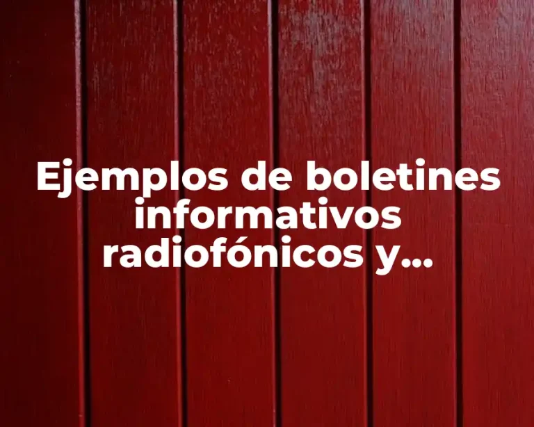Ejemplos de boletines informativos radiofónicos y Significado