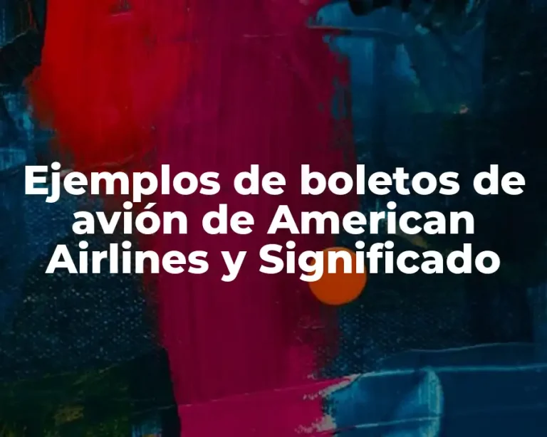 Ejemplos de boletos de avión de American Airlines y Significado