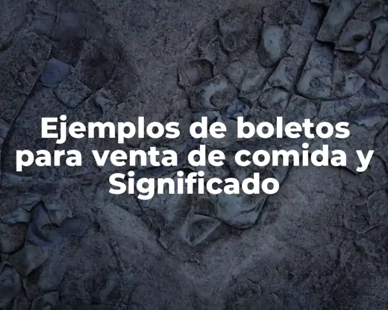 Ejemplos de boletos para venta de comida y Significado