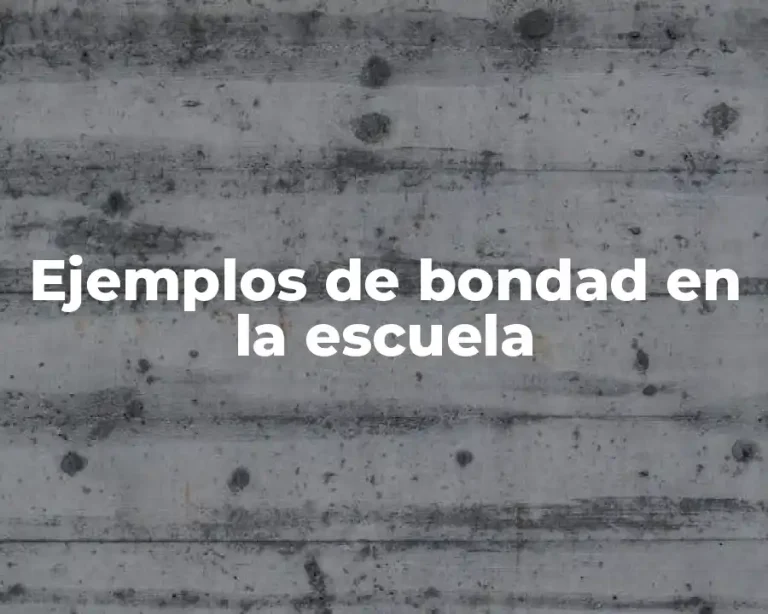 Ejemplos de bondad en la escuela