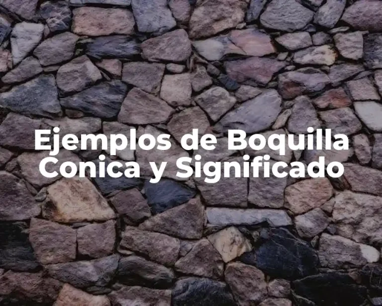 Ejemplos de Boquilla Conica y Significado