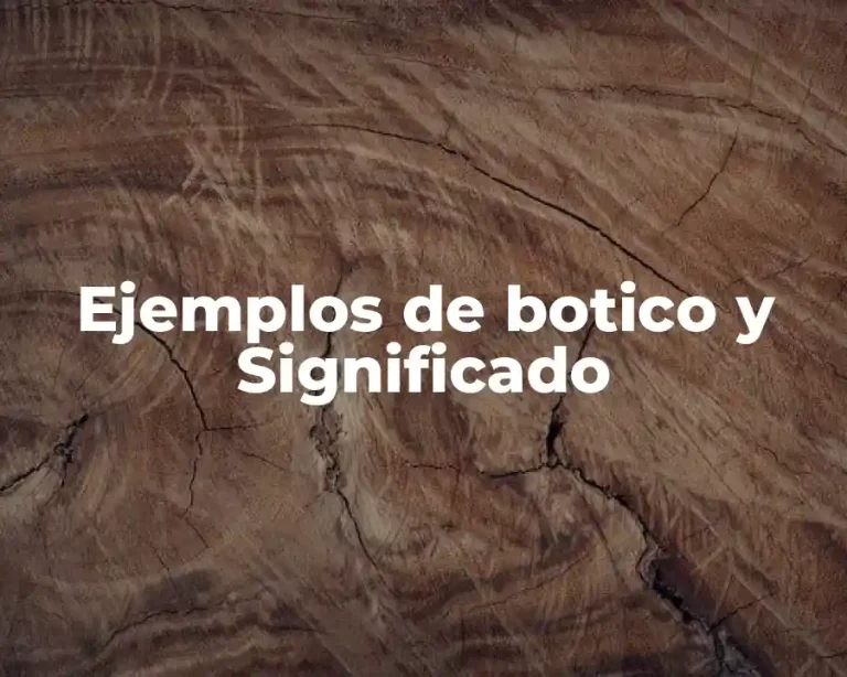 Ejemplos de botico y Significado