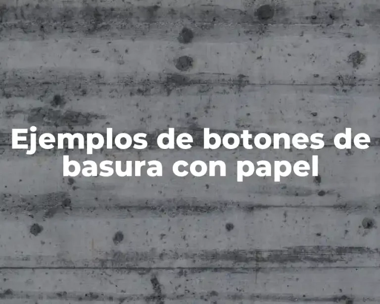 Ejemplos de botones de basura con papel