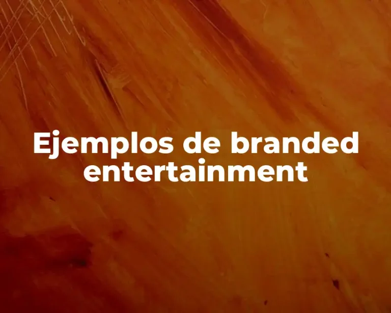 Ejemplos de branded entertainment