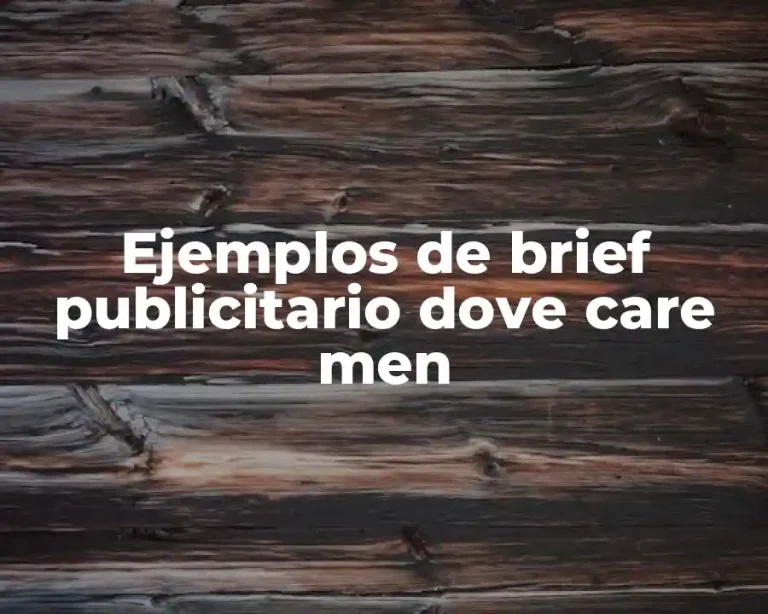 Ejemplos de brief publicitario dove care men