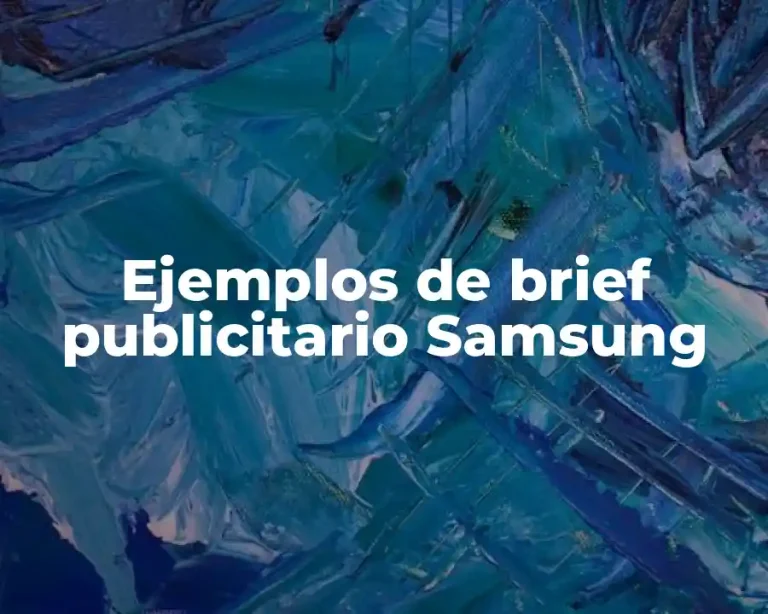 Ejemplos de brief publicitario Samsung