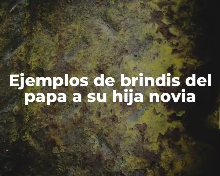 Ejemplos de brindis del papa a su hija novia