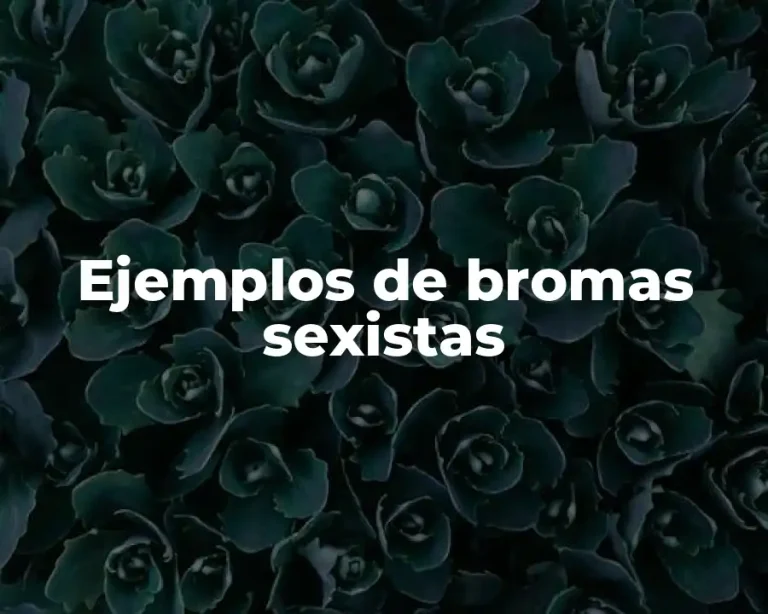 Ejemplos de bromas sexistas