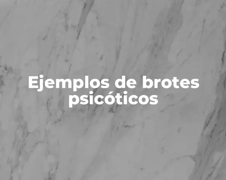 Ejemplos de brotes psicóticos