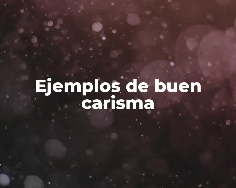Ejemplos de buen carisma