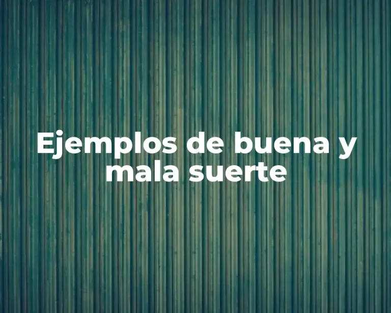 Ejemplos de buena y mala suerte