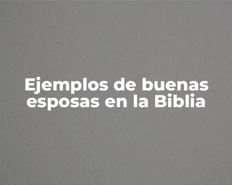 Ejemplos de buenas esposas en la Biblia