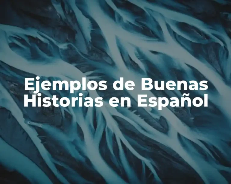 Ejemplos de Buenas Historias en Español