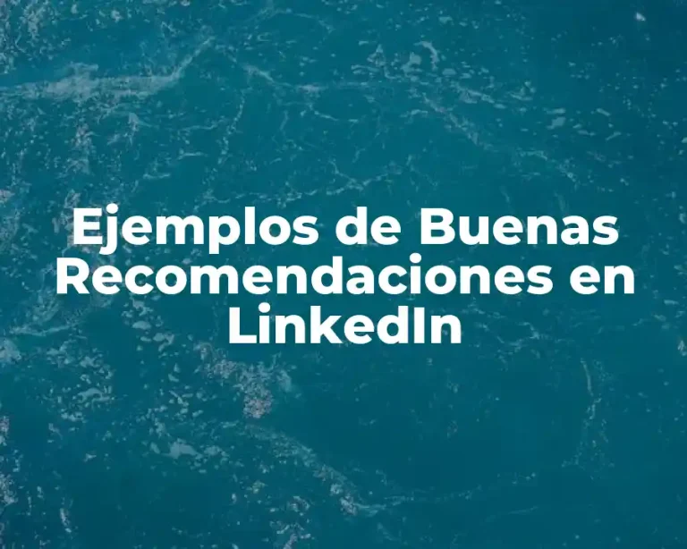 Ejemplos de Buenas Recomendaciones en LinkedIn