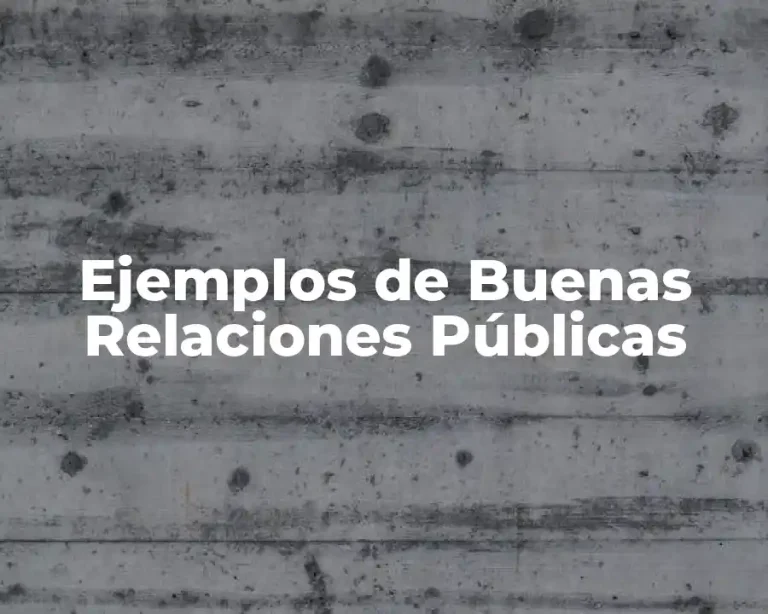 Ejemplos de Buenas Relaciones Públicas