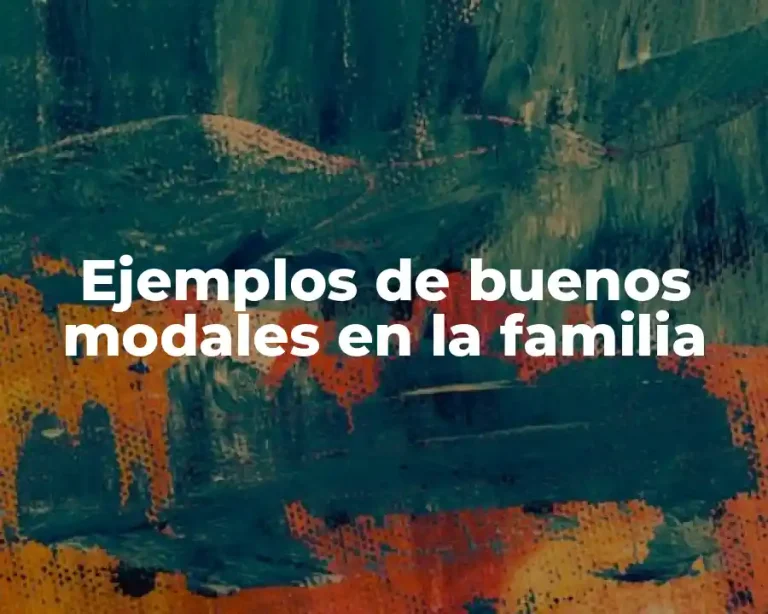 Ejemplos de buenos modales en la familia