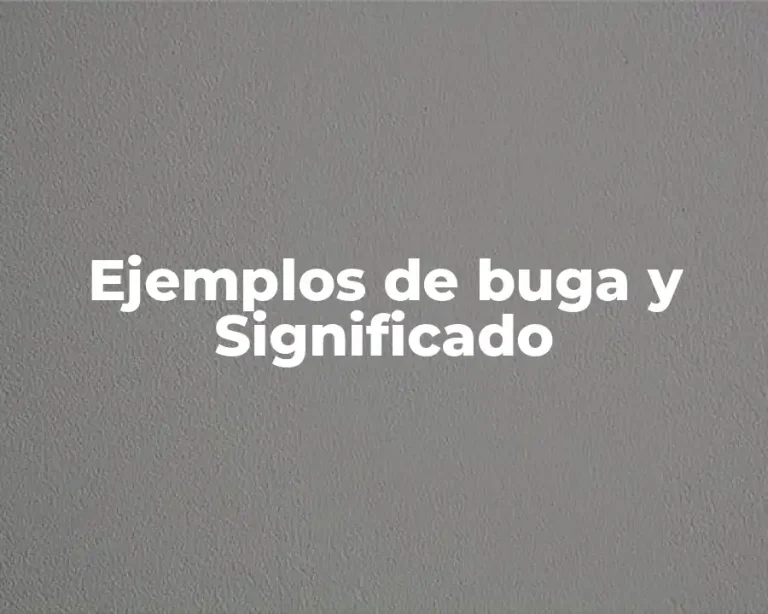 Ejemplos de buga y Significado
