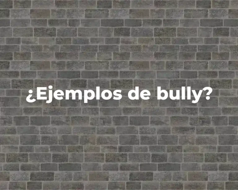 ¿Ejemplos de bully?