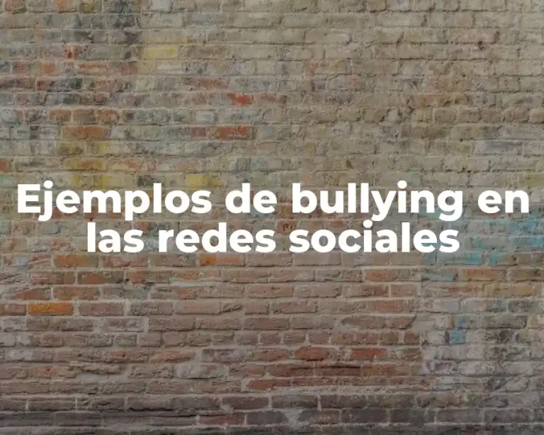 Ejemplos de bullying en las redes sociales