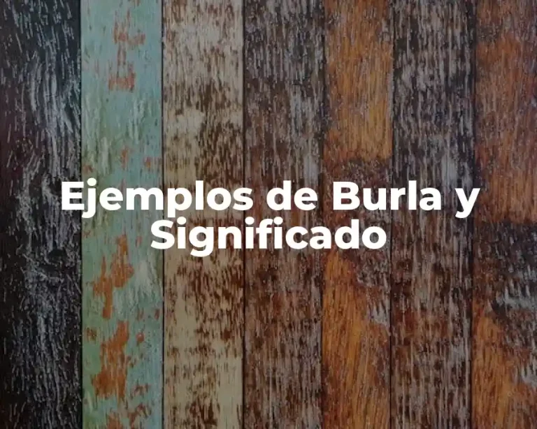 Ejemplos de Burla y Significado