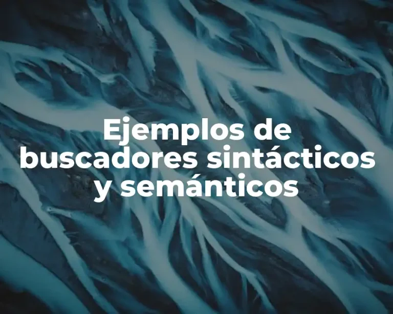 Ejemplos de buscadores sintácticos y semánticos