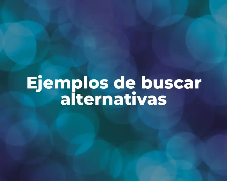 Ejemplos de buscar alternativas