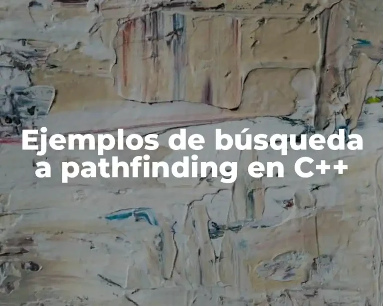 Ejemplos de búsqueda a pathfinding en C++