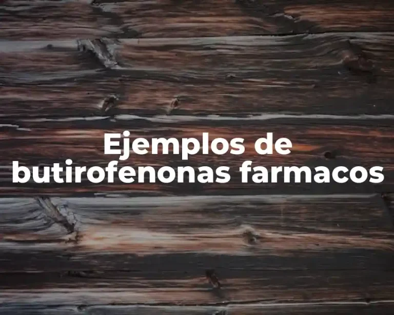 Ejemplos de butirofenonas farmacos
