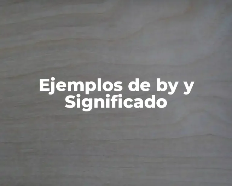 Ejemplos de by y Significado