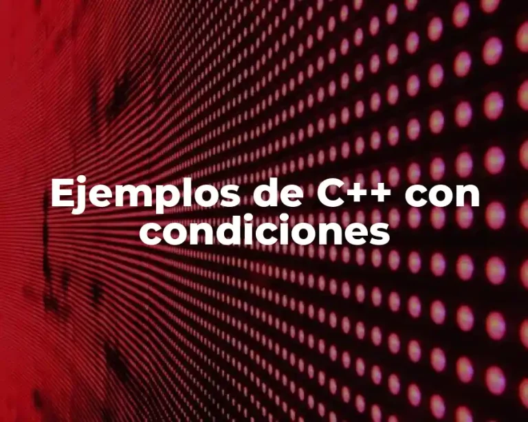 Ejemplos de C++ con condiciones