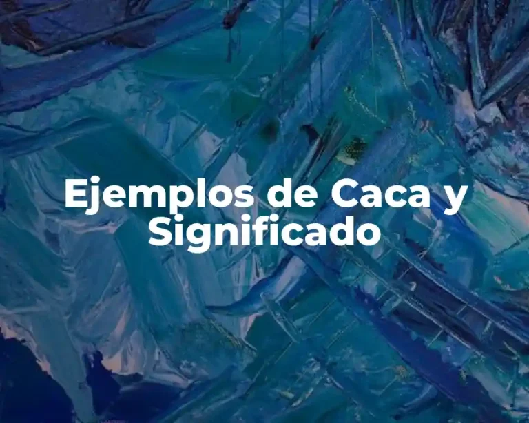 Ejemplos de Caca y Significado