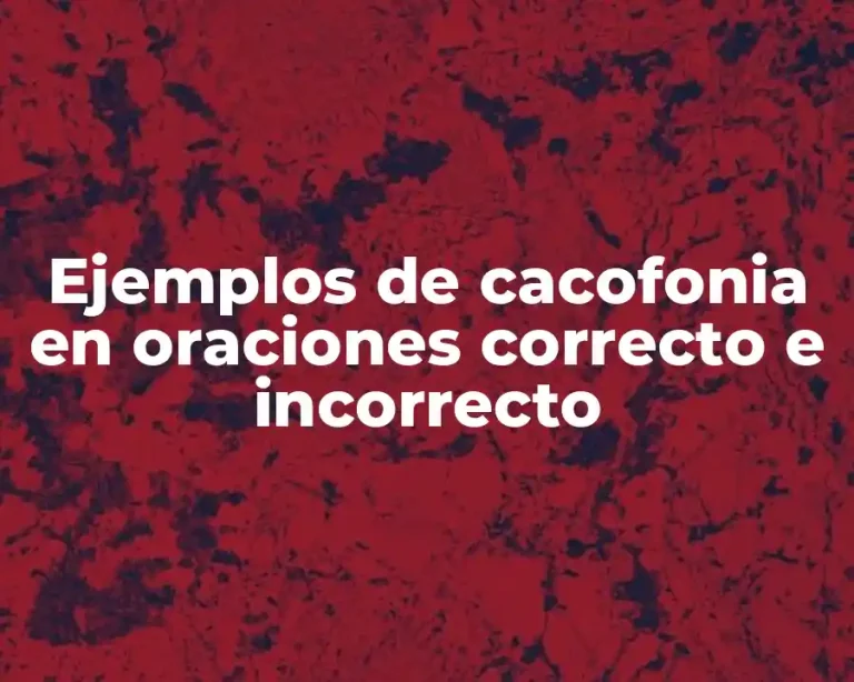 Ejemplos de cacofonia en oraciones correcto e incorrecto