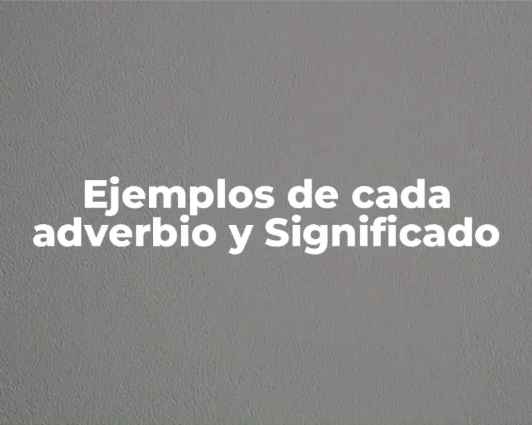 Ejemplos de cada adverbio y Significado