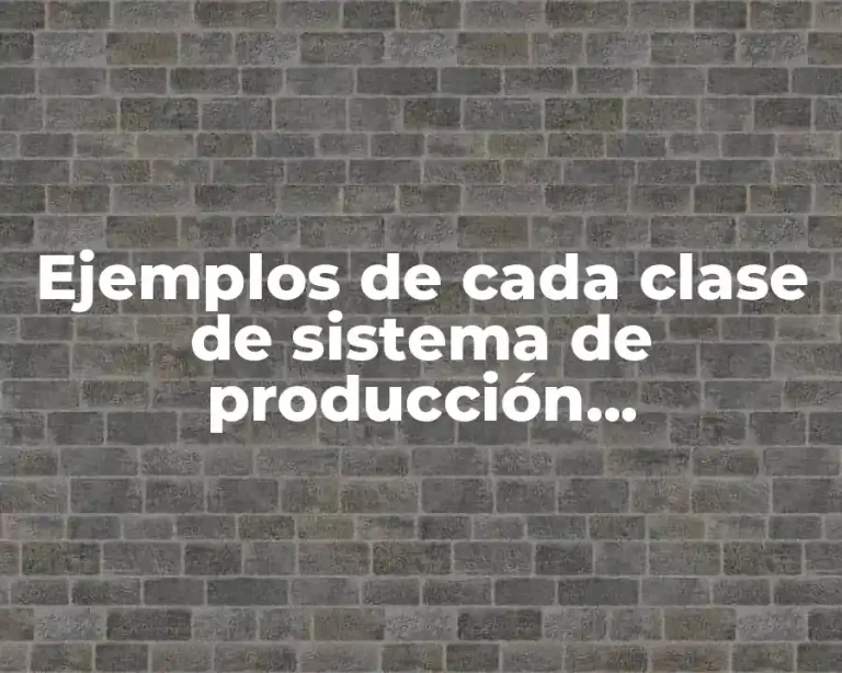 Ejemplos de cada clase de sistema de producción agropecuaria